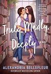 Truly, Madly, Deeply: A Novel