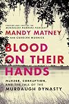 Blood on Their Hands: Murder, Corruption, and the Fall of the Murdaugh Dynasty