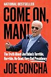 Come On, Man!: The Truth About Joe Biden's Terrible, Horrible, No-Good, Very Bad Presidency