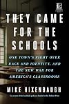 They Came for the Schools: One Town's Fight Over Race and Identity, and the New War for America's Classrooms