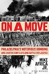 On a Move: Philadelphia's Notorious Bombing and a Native Son's Lifelong Battle for Justice