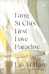 Fang Si-Chi's First Love Paradise: A Novel