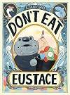 Don't Eat Eustace