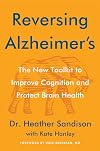 Reversing Alzheimer's: The New Toolkit to Improve Cognition and Protect Brain Health