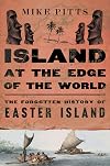 Island at the Edge of the World: The Forgotten History of Easter Island
