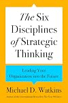 The Six Disciplines of Strategic Thinking: Leading Your Organization into the Future