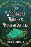 The Woodsmoke Women's Book of Spells