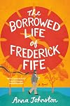 The Borrowed Life of Frederick Fife