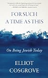 For Such a Time as This: On Being Jewish Today