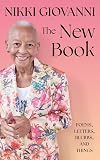 The New Book: A Powerful Collection from Nikki Giovanni, America's Celebrated Poet and Indispensable Radical Orator