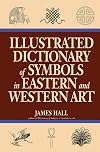 Illustrated Dictionary Of Symbols In Eastern And Western Art (Icon Editions)