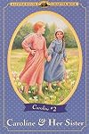 Caroline & Her Sister (Little House Chapter Book)