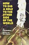How to Dig a Hole to the Other Side of the World