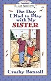 The Day I Had to Play With My Sister