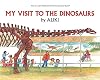 My Visit to the Dinosaurs