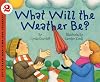 What Will the Weather Be?