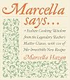 Marcella Says...: Italian Cooking Wisdom from the Legendary Teacher's Master Classes, with 120 of Her Irresistible New Recipes