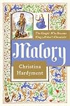 MALORY: The Life and Times of King Arthur's Chronicler