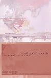North Point North: New and Selected Poems