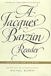 A Jacques Barzun Reader: Selections from His Works