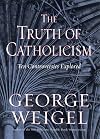 The Truth of Catholicism: Inside the Essential Teachings and Controversies of the Church Today
