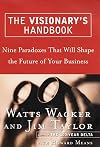 The Visionary's Handbook: Nine Paradoxes That will Shape the Future of Your Business