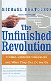 The Unfinished Revolution: Human-Centered Computers and What They Can Do For Us