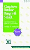 Client/Server Database Design with SYBASE: A High-Performance and Fine- Tuning Guide (McGraw-Hill Computer Communication