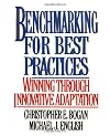 Benchmarking for Best Practices: Winning Through Innovative Adaptation