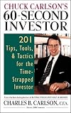 Chuck Carlson's 60-Second Investor: 201 Tips, Tools, and Tactics for the Time-Strapped Investor
