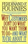 Why Customers Don't Do What You Want Them to Do and What to Do About It