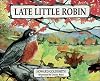 Late Little Robin (Early Learners Science Through Stories)