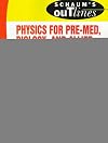 Schaum's Outline of Theory and Problems of Physics for Pre-Med, Biology, and Allied Health Students