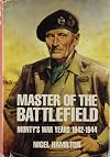 Master of the Battlefield: Monty's War Years 1942-1944