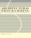 Architectural Programming: Creative Techniques for Design Professionals