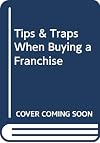 Tips & Traps When Buying a Franchise