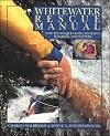 Whitewater Rescue Manual: New Techniques for Canoeists, Kayakers, and Rafters