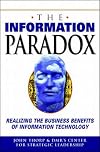 The Information Paradox: Realizing the Business Benefits of Information Technology