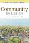 Community By Design: New Urbanism for Suburbs and Small Communities