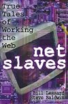 Net Slaves: True Tales of Working the Web