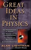 Great Ideas in Physics : The Conservation of Energy, The Second Law of Thermodynamics, The Theory of Relativity and Quantum Mechanics