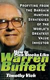 How to Pick Stocks Like Warren Buffett: Profiting from the Bargain Hunting Strategies of the World's Greatest Value Investor