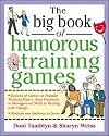 The Big Book of Humorous Training Games (Big Book of Business Games Series)