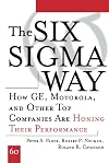 The Six Sigma Way: How GE, Motorola, and Other Top Companies are Honing Their Performance