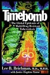 Timebomb:The Global Epidemic of Multi-Drug Resistant Tuberculosis