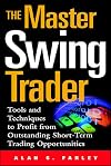 The Master Swing Trader: Tools and Techniques to Profit from Outstanding Short-Term Trading Opportunities