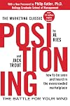 Positioning: How to be Seen and Heard in the Overcrowded Marketplace