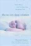 The No-Cry Sleep Solution: Gentle Ways to Help Your Baby Sleep Through the Night
