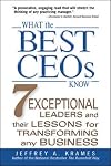 What the Best CEOs Know : 7 Exceptional Leaders and Their Lessons for Transforming any Business
