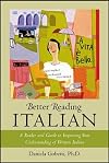 Better Reading Italian : A Reader and Guide to Improving Your Understanding of Written Italian